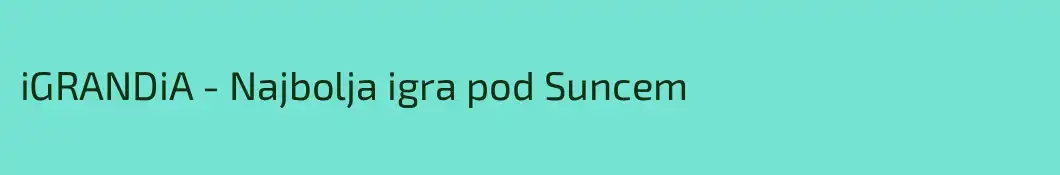 iGRANDiA - Najbolja igra pod Suncem